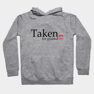 Taken For Granted Hoodie